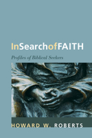 In Search of Faith: Profiles of Biblical Seekers 160899189X Book Cover
