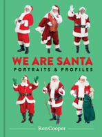 We Are Santa: Portraits and Profiles 1616899654 Book Cover