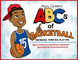 Mario Chalmers' ABCs of Basketball: Dream Big. Think Big. Play Big. 0998922498 Book Cover