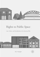 Rights to Public Space: Law, Culture, and Gentrification in the American West 3319411764 Book Cover