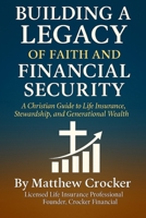 Building a Legacy of Faith and Financial Security: A Christian Financial Insurance Guide B0FLQHMCY3 Book Cover