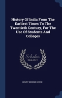 History Of India From The Earliest Times To The Twentieth Century, For The Use Of Students And Colleges... 134049423X Book Cover