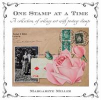 One Stamp at a Time: A Collection of Collage Art with Postage Stamps 0979030048 Book Cover