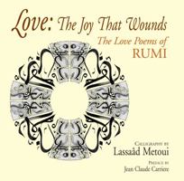Love: The Joy That Wounds: The Love Poems of Rumi 0285643320 Book Cover
