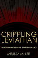 Crippling Leviathan: How Foreign Subversion Weakens the State 150174836X Book Cover