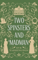 Two Spinsters and a Madman : Large Print Edition 1965255094 Book Cover