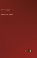 Martin Der Mann: Eine Erzahlung 1271876566 Book Cover
