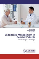 Endodontic Management In Geriatric Patients: Clinical changes & Challenges 6202555785 Book Cover