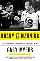 Brady vs Manning: The Untold Story of the Rivalry That Transformed the NFL 0804139377 Book Cover