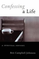 Confessing A Life: A Spiritual Odyssey 1439222835 Book Cover