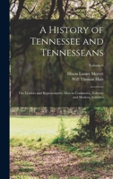 A History of Tennessee and Tennesseans: The Leaders and Representative Men in Commerce, Industry and Modern Activities; Volume 6 1016223080 Book Cover