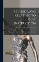 Revised Laws Relating to Public Instruction: Enacted Nov. 21, 1901, to Take Effect Jan. 1, 1902, Wit 1018261389 Book Cover