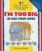 I'm Too Big / Je Suis Trop Gros (I Can Read French) 1905710062 Book Cover