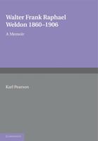Walter Frank Raphael Weldon 1860 1906: A Memoir Reprinted from Biometrika 1107601223 Book Cover