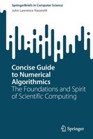 Concise Guide to Numerical Algorithmics: The Foundations and Spirit of Scientific Computing 3031217616 Book Cover