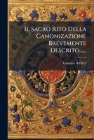 Il Sacro Rito Della Canonizazione Brevemente Descrito...... 1273483073 Book Cover