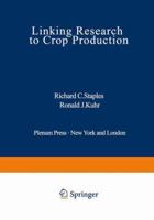 Linking Research to Crop Production 0306403315 Book Cover