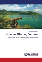 Violence Affecting Tourism: The Change of the Tourism Image of Colombia 3659405205 Book Cover