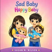 Sad Baby Happy Baby B0GZJZD95X Book Cover