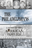 The Philadelphians: A Story of Two American Families 0976818345 Book Cover