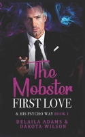 The Mobster First Love: & His Psycho Way Book 1 B0F78MH8P1 Book Cover