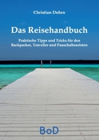 Das Reisehandbuch: Praktische Tipps und Tricks für den Backpacker, Traveller und Pauschaltouristen null Book Cover