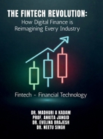 The FinTech Revolution: How Digital Finance is Reimagining Every Industry: Fintech - Financial Technology B0GWFDQWT1 Book Cover