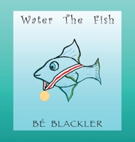 Water The Fish 1775178250 Book Cover