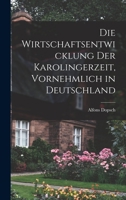 Die wirtschaftsentwicklung der Karolingerzeit, vornehmlich in Deutschland 1019223693 Book Cover