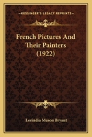 French Pictures And Their Painters 0548764891 Book Cover