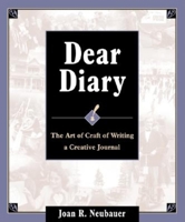 Dear Diary: The Art and Craft of Writing a Creative Journal 0916489612 Book Cover