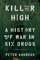 Killer High: A History of War in Six Drugs 0190463015 Book Cover
