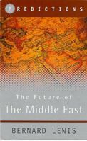 The Future of the Middle East: Predictions 0297819801 Book Cover