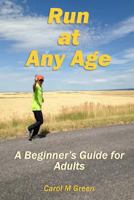 Run at Any Age: A Beginner's Guide for Adults 1546641203 Book Cover