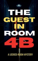 The Guest in Room 4B: A Locked Room Mystery B0GW1QPTPX Book Cover