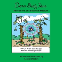Down Shady Lane: Revelations of a Botanical Medium 0578823330 Book Cover
