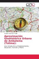 Aproximación Geohistórica Urbana de Ambalema (Tolima) 6202117966 Book Cover