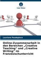 Online-Zusammenarbeit in den Bereichen "Creative Teaching" und "Creative Writing" im Französischunterricht (German Edition) 6209881300 Book Cover