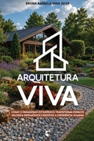 Arquitetura Viva: Como o Paisagismo Estratégico Transforma Espaços, Valoriza Patrimônios e Redefine a Experiência Humana (Portuguese Edition) B0HGJ3L3NT Book Cover