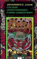 Colour Undetermined - Farbe Unbestimmt 3842467605 Book Cover