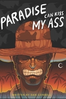 Paradise Can Kiss My Ass 1973335379 Book Cover