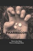 Pharmacon: This is Our Story. This is a Change Story. 1654305170 Book Cover