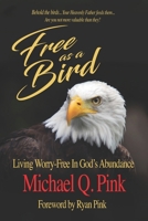 FREE AS A BIRD: Living Worry-Free in God's Abundance 1877994073 Book Cover