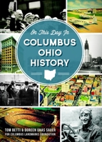 On This Day in Columbus Ohio History 160949668X Book Cover