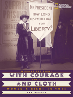 With Courage and Cloth: Winning the Fight for a Woman's Right to Vote 0792276477 Book Cover