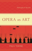 Opera as Art: Philosophical Sketches 1666914258 Book Cover