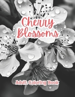 Cherry Blossoms Coloring Book For Adults Grayscale Images By TaylorStonelyArt: Volume I B0CTQZPDNZ Book Cover
