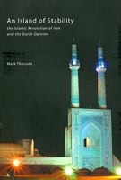 An Island of Stability: The Islamic Revolution of Iran and the Dutch Opinion 9088900191 Book Cover