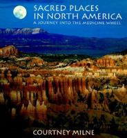 Sacred Places in North America: A Journey into the Medicine Wheel 1556704143 Book Cover