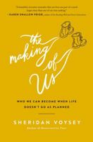 The Making of Us: Who We Can Become When Life Doesn't Go As Planned 0718094239 Book Cover